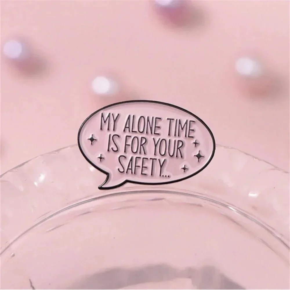 Women’s Jewelry Speech Bubble ‘MY ALONE TIME IS FOR YOUR SAFETY…’ Enamel Pin